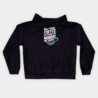 May Your Coffee Be Strong and Your Mondays Be Short Kids Hoodie